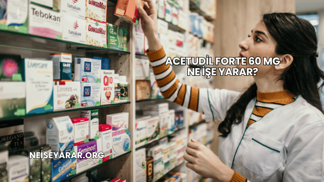 Acetudil Forte 60 Mg Ne İşe Yarar?