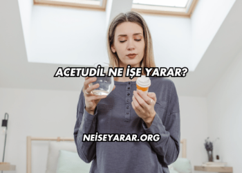 Acetudil Ne İşe Yarar?