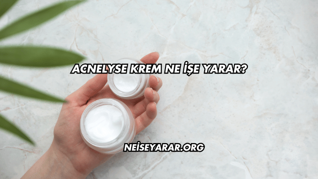 Acnelyse Krem Ne İşe Yarar?