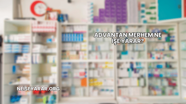 Advantan Merhem Ne İşe Yarar?