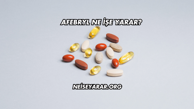 Afebryl Ne İşe Yarar?