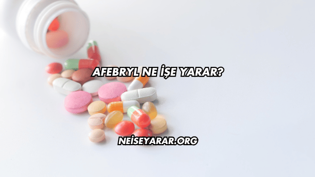 Afebryl Ne İşe Yarar?
