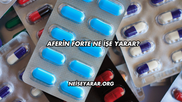 Aferin Forte Ne İşe Yarar?