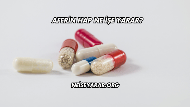 Aferin Hap Ne İşe Yarar?
