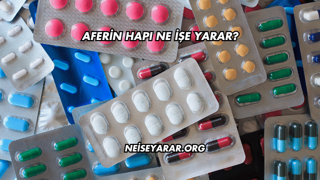 Aferin Hapı Ne İşe Yarar?