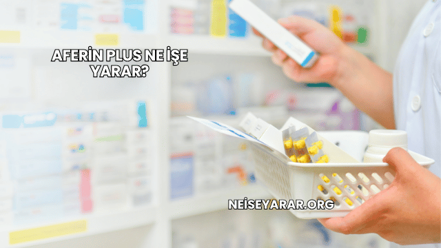 Aferin Plus Ne İşe Yarar?