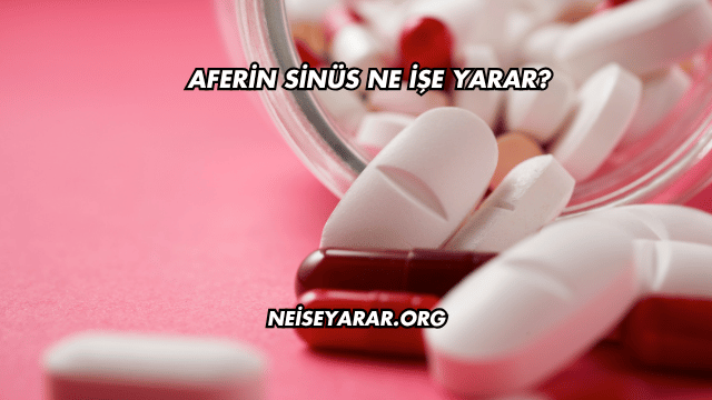 Aferin Sinüs Ne İşe Yarar?