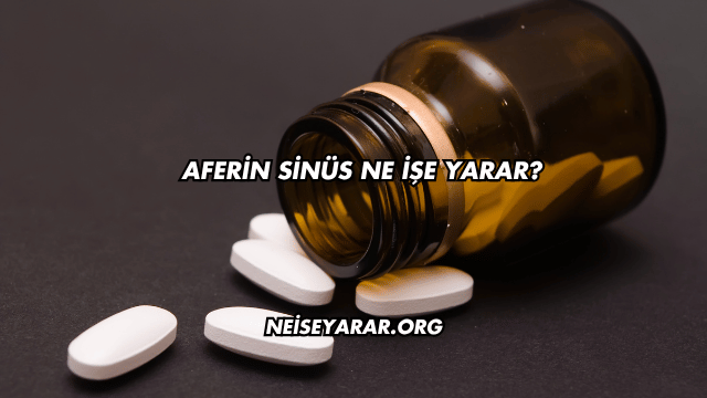 Aferin Sinüs Ne İşe Yarar?