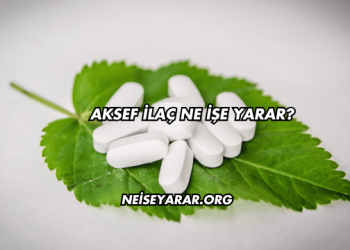 Aksef İlaç Ne İşe Yarar?