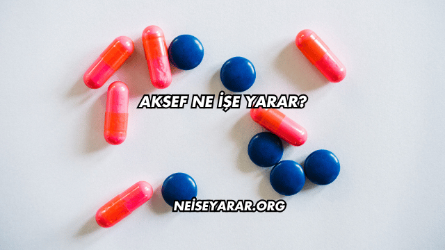 Aksef Ne İşe Yarar?