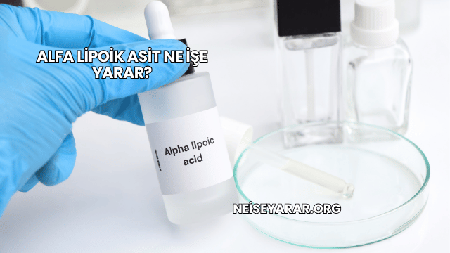 Alfa Lipoik Asit Ne İşe Yarar?