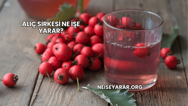 Alıç Sirkesi Ne İşe Yarar?