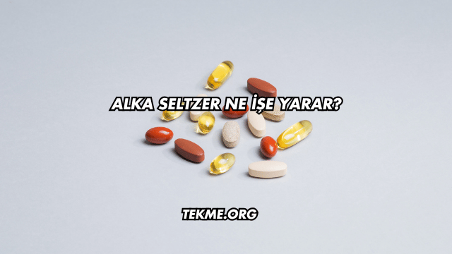 Alka Seltzer Ne İşe Yarar?