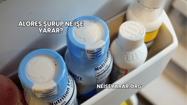 Alores Şurup Ne İşe Yarar?
