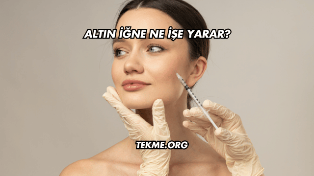Altın İğne Ne İşe Yarar?