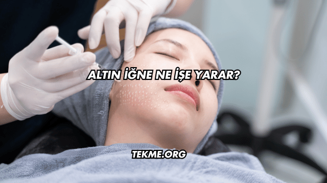 Altın İğne Ne İşe Yarar?