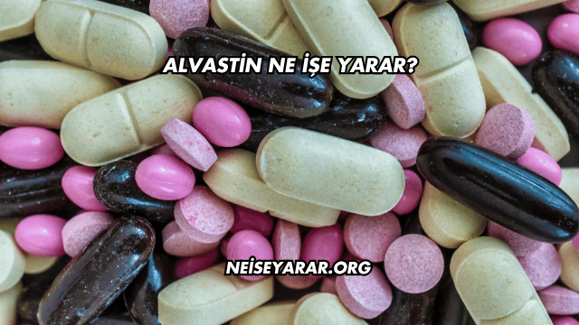 Alvastin Ne İşe Yarar?