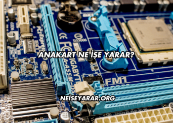 Anakart Ne İşe Yarar?