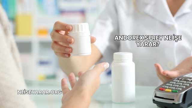 Andorex Sprey Ne İşe Yarar?