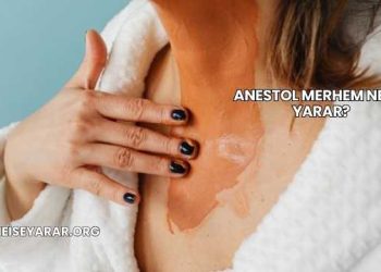 Anestol Merhem Ne İşe Yarar?