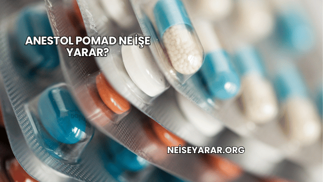 Anestol Pomad Ne İşe Yarar?