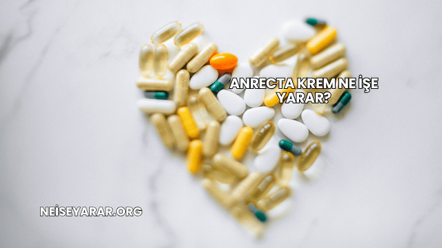 Anrecta Krem Ne İşe Yarar?