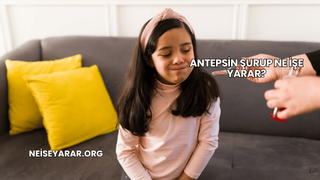 Antepsin Şurup Ne İşe Yarar?