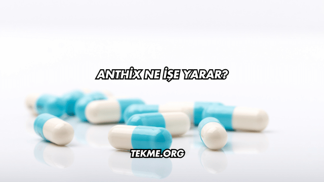 Anthix Ne İşe Yarar?