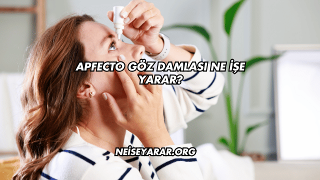 Apfecto Göz Damlası Ne İşe Yarar?