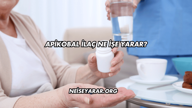 Apikobal İlaç Ne İşe Yarar?