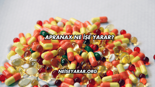 Apranax Ne İşe Yarar?