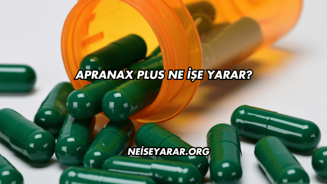 Apranax Plus Ne İşe Yarar?