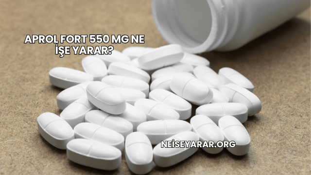 Aprol Fort 550 Mg Ne İşe Yarar?