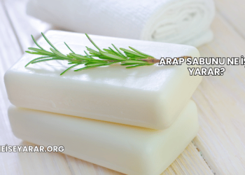 Arap Sabunu Ne İşe Yarar?