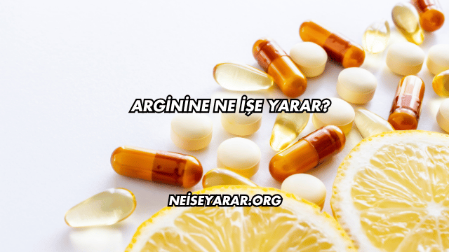 Arginine Ne İşe Yarar?