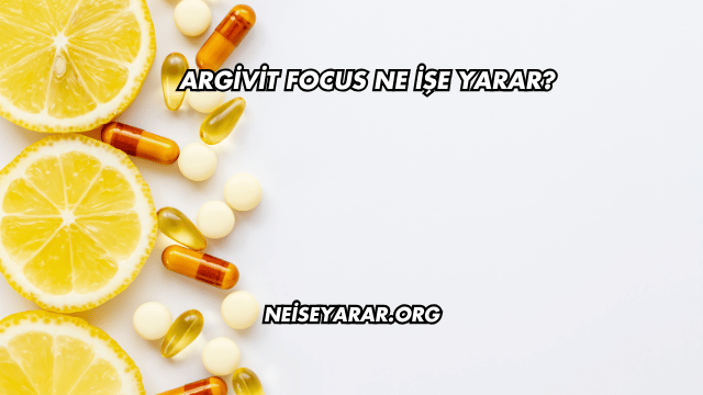 Argivit Focus Ne İşe Yarar?