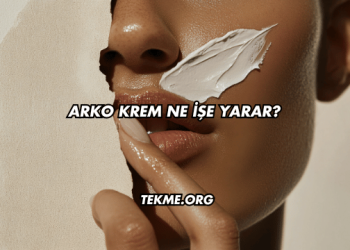 Arko Krem Ne İşe Yarar