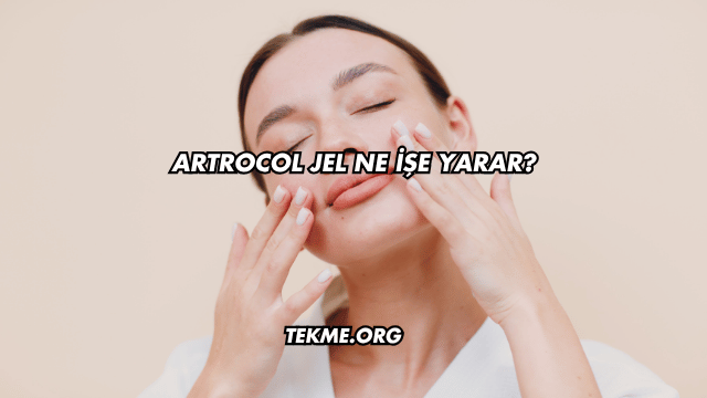 Artrocol Jel Ne İşe Yarar?