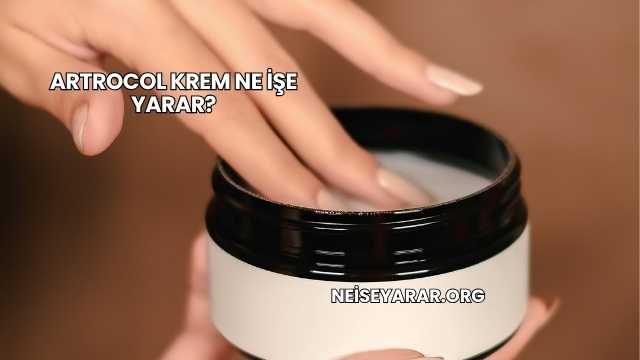 Artrocol Krem Ne İşe Yarar?