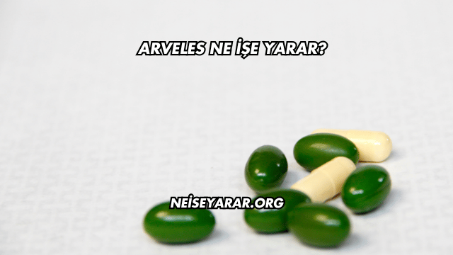 Arveles Ne İşe Yarar?