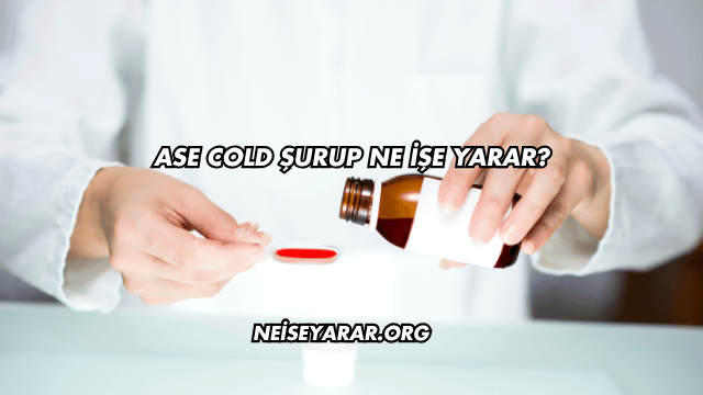 Ase Cold Şurup Ne İşe Yarar?
