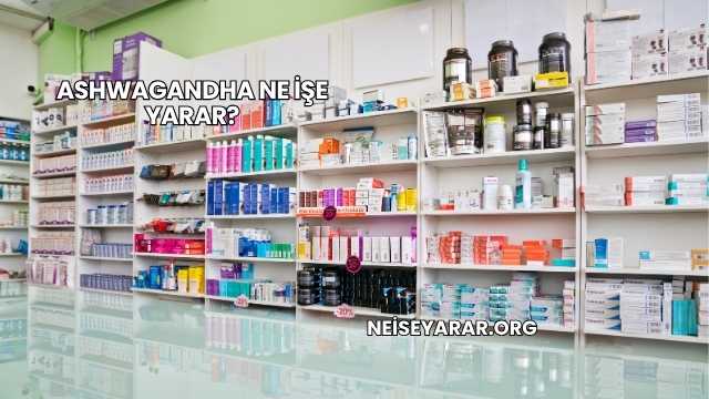 Ashwagandha Ne İşe Yarar?