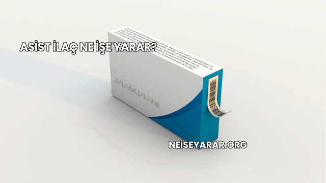 Asist İlaç Ne İşe Yarar?