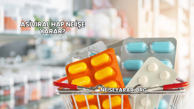Asiviral Hap Ne İşe Yarar?