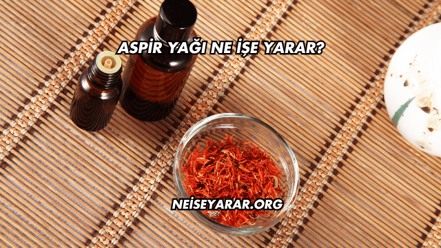 Aspir Yağı Ne İşe Yarar?