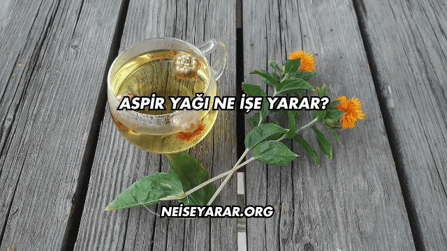 Aspir Yağı Ne İşe Yarar?