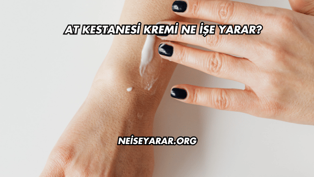 At Kestanesi Kremi Ne İşe Yarar?