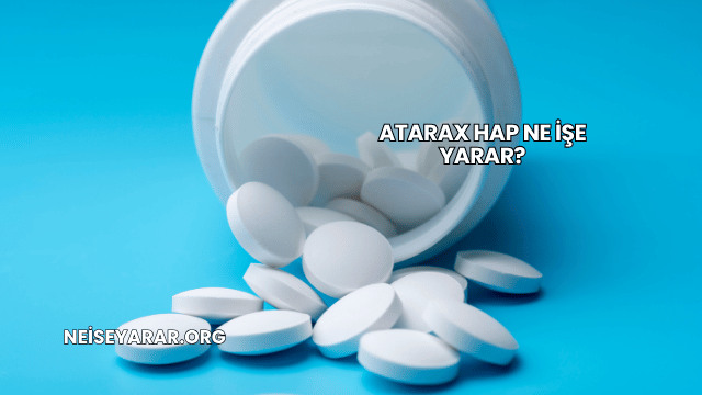 Atarax Hap Ne İşe Yarar?