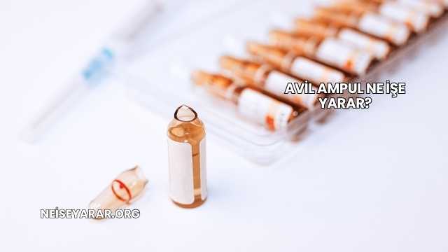 Avil Ampul Ne İşe Yarar?