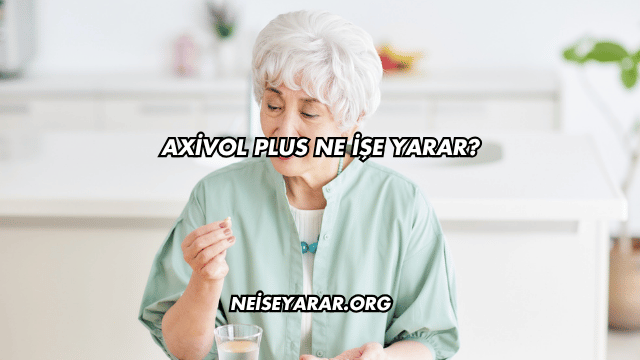 Axivol Plus Ne İşe Yarar?